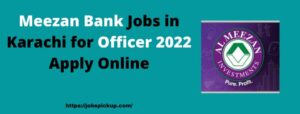 Meezan Bank Jobs in Karachi for Officer March| April 2022 Apply Online