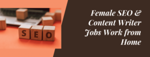Online Jobs for Female SEO and Content Writer Work from Home 2022
