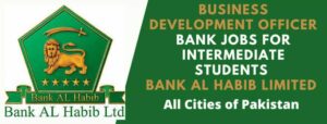 Bank Jobs for Intermediate Students in Bank Al Habib Limited for Business Development Officer | All Cities of Pakistan