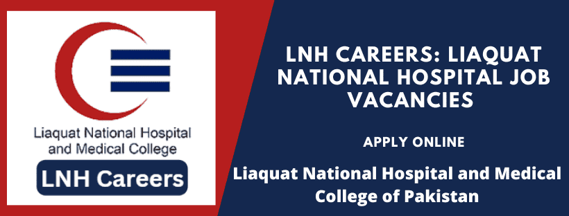 LNH Careers Liaquat National Hospital and Medical College of Pakistan