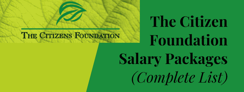 The Citizen Foundation Salary Packages (Complete List)