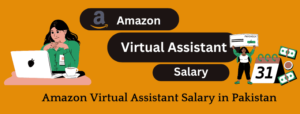 Amazon Virtual Assistant Salary in Pakistan