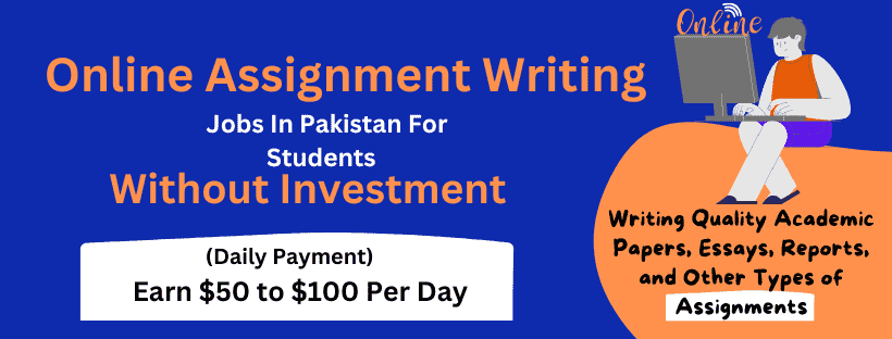 Online Assignment Writing Jobs In Pakistan For Students Without Investment