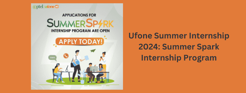 Ufone Summer Internship 2024 Summer Spark Internship Program
